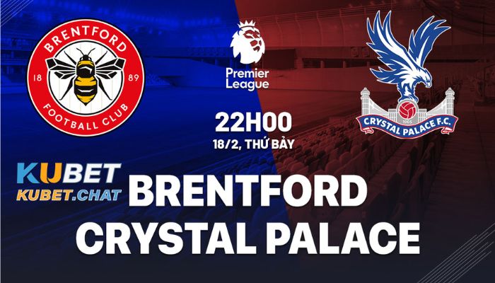 Tìm hiểu soi kèo Brentford vs Crystal Palace 18/2