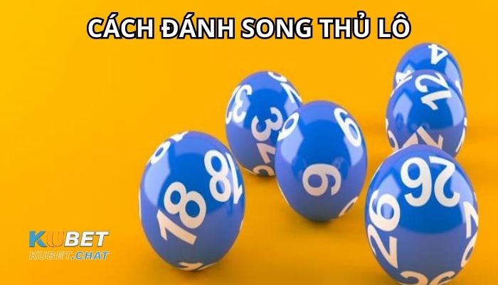 Cách đánh song thủ lô bách phát bách trúng cho các dân chơi